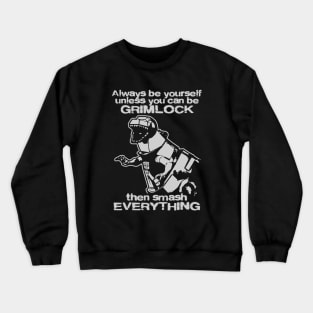 ALWAYS BE GRIMLOCK Crewneck Sweatshirt